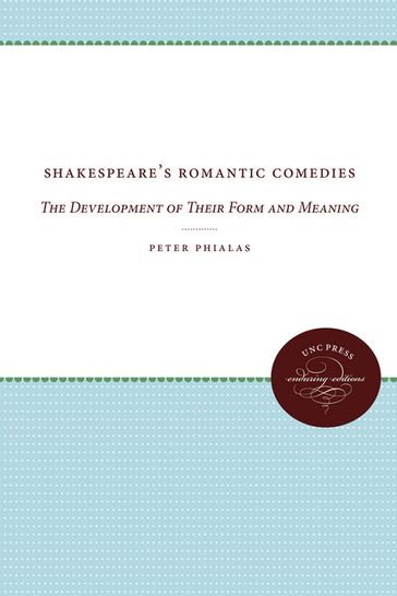 Shakespeare's Romantic Comedies - Peter G. Phialas