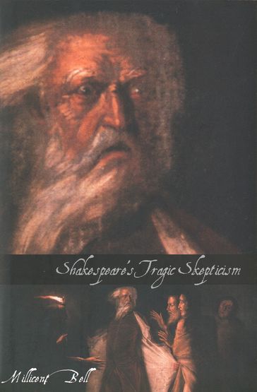 Shakespeare's Tragic Skepticism - Ms. Millicent Bell