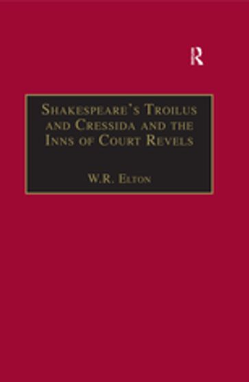 Shakespeare's Troilus and Cressida and the Inns of Court Revels - W.R. Elton