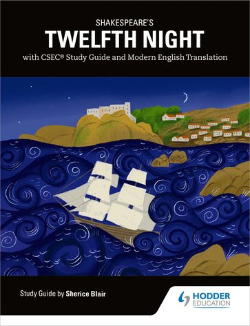 Shakespeare's Twelfth Night with CSEC Study Guide and Modern English Translation - Sherice Blair