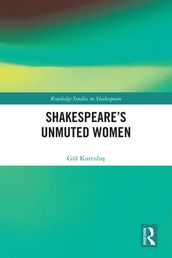 Shakespeare s Unmuted Women