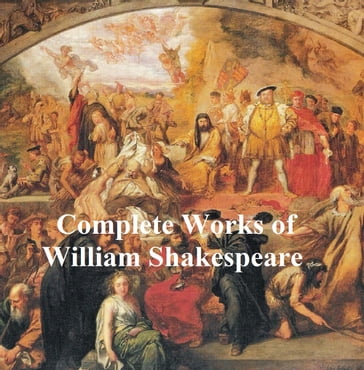Shakespeare's Works: 37 plays, plus poetry, with line numbers - William Shakespeare