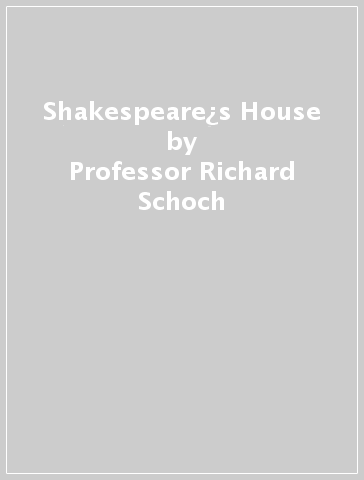 Shakespeare¿s House - Professor Richard Schoch