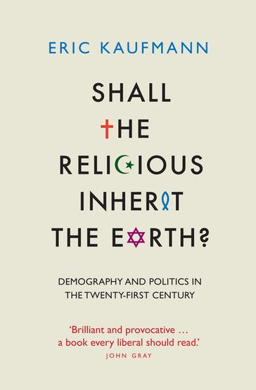 Shall the Religious Inherit the Earth? - Eric Kaufmann