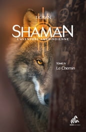 Shaman, L Aventure amérindienne, Tome 4: Le Chemin