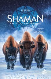 Shaman, L Aventure amérindienne : Tome 5, Les Cieux