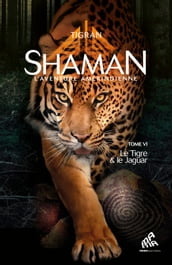 Shaman, L Aventure amérindienne : Tome 6, Le Tigre & le Jaguar