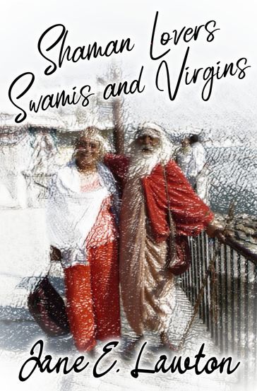 Shaman Lovers Swamis and Virgins - Jane Lawton
