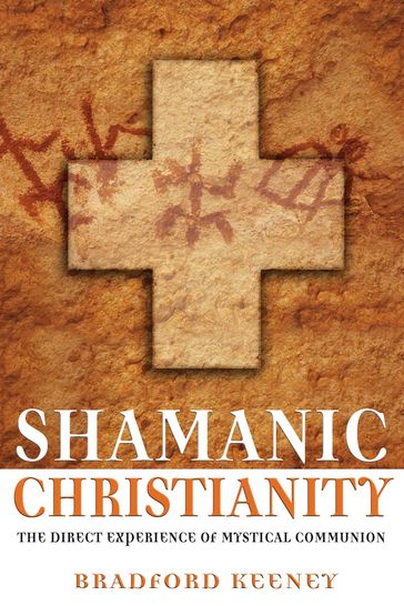 Shamanic Christianity - Bradford Keeney Ph.D.