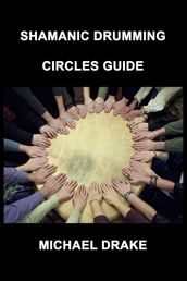 Shamanic Drumming Circles Guide