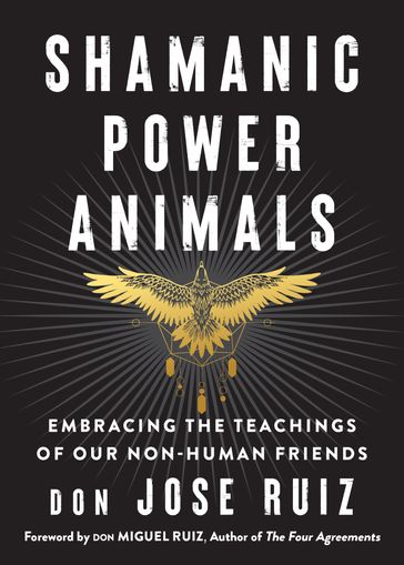 Shamanic Power Animals - don Jose Ruiz