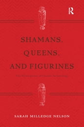 Shamans, Queens, and Figurines