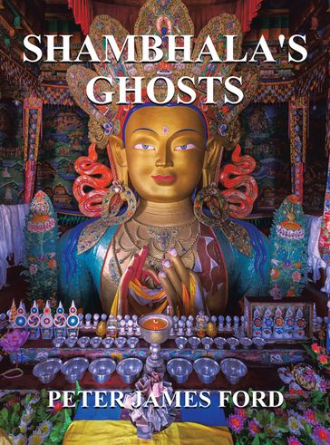 Shambhala's Ghosts - Peter James Ford