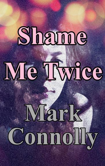 Shame Me Twice - Mark Connolly