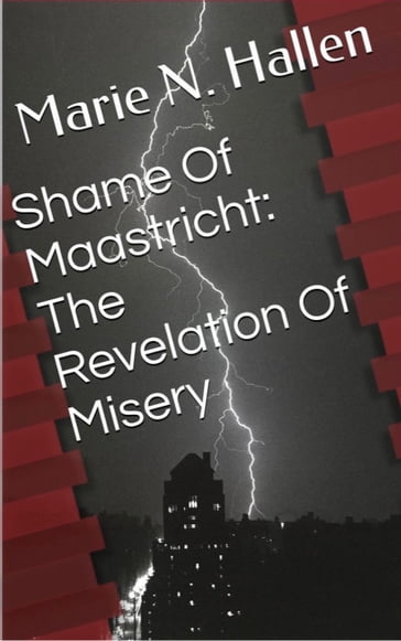 Shame Of Maastricht: The Revelation Of Misery - Marie N. Hallen