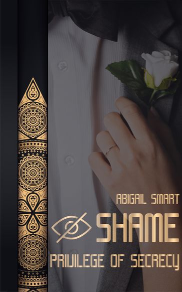 Shame: Privilege of Secrecy - Abigail Smart