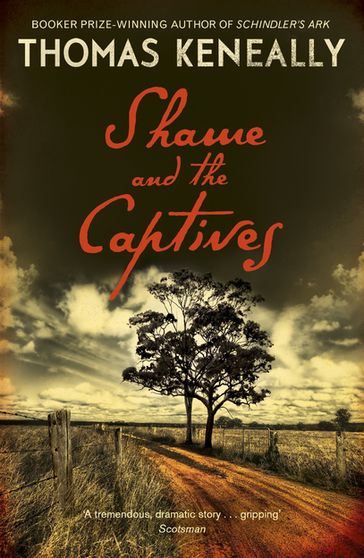 Shame and the Captives - Thomas Keneally