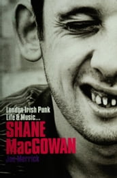 Shane MacGowan: London Irish Punk Life and Music