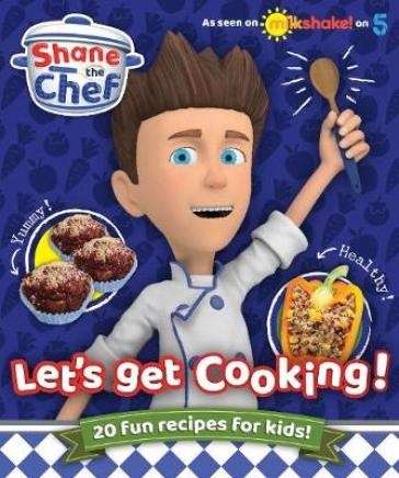 Shane the Chef - Let's Get Cooking! - Candy Jar Books