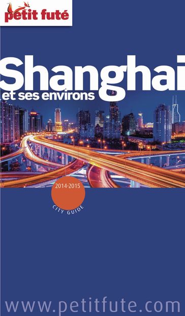 Shanghaï 2014/2015 Petit Futé - Dominique Auzias - Jean-Paul Labourdette
