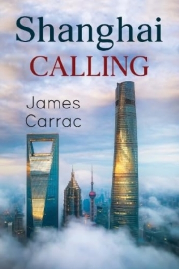 Shanghai Calling - James Carrac
