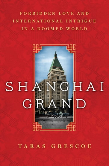 Shanghai Grand - Taras Grescoe