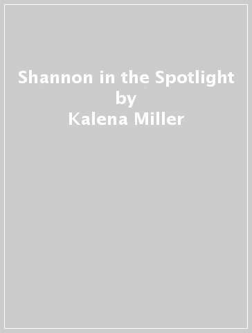 Shannon in the Spotlight - Kalena Miller