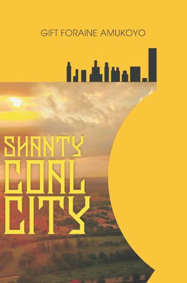 Shanty Coal City - GIFT FORAINE AMUKOYO