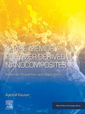 Shape Memory Polymer-Derived Nanocomposites - Ayesha Kausar