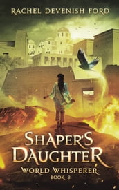Shaper s Daughter : A Fantasy Fiction Series (World Whisperer Book 3)