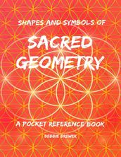 Shapes and Symbols of Sacred Geometry, a Pocket Reference Book