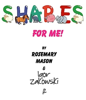 Shapes for ME! - Igor Zakowski - Rosemary Mason