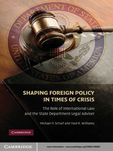 Shaping Foreign Policy in Times of Crisis - Michael P. Scharf - Paul R. Williams