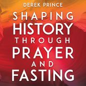 Shaping History Through Prayer and Fasting