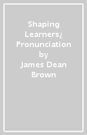 Shaping Learners¿ Pronunciation