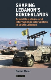 Shaping Lebanon s Borderlands