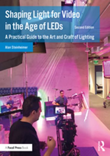 Shaping Light for Video in the Age of LEDs - Alan Steinheimer