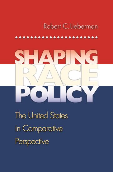 Shaping Race Policy - Robert Lieberman