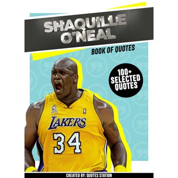 Shaquille O'Neal: Book Of Quotes (100+ Selected Quotes) - Quotes Station