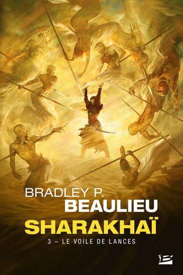 Sharakhaï, T3 : Le Voile de lances - Bradley P. Beaulieu