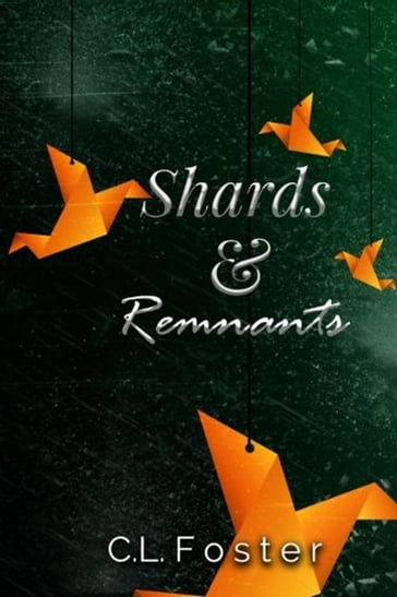 Shards and Remnants - C.L. Foster