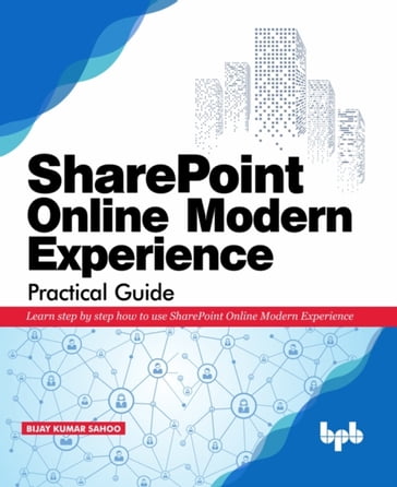 SharePoint Online Modern Experience Practical Guide - Sahoo Bijay Kumar