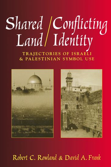 Shared Land/Conflicting Identity - Robert C. Rowland - David A. Frank