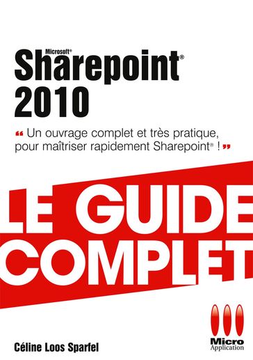 Sharepoint 2010 - Le guide complet - Céline Loos-Sparfel