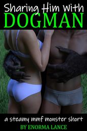 Sharing Him with Dogman