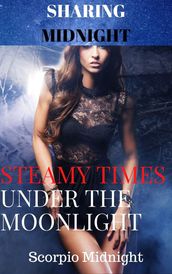 Sharing Midnight Steamy Times Under the Moonlight