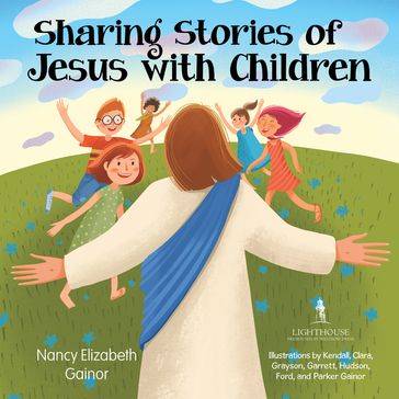 Sharing Stories of Jesus with Children - Nancy Elizabeth Gainor