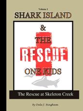 Shark Island and the Rescue One Kids: The Rescue at Skeleton Creek
