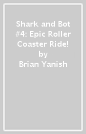 Shark and Bot #4: Epic Roller Coaster Ride!