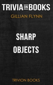 Sharp Objects by Gillian Flynn (Trivia-On-Books)